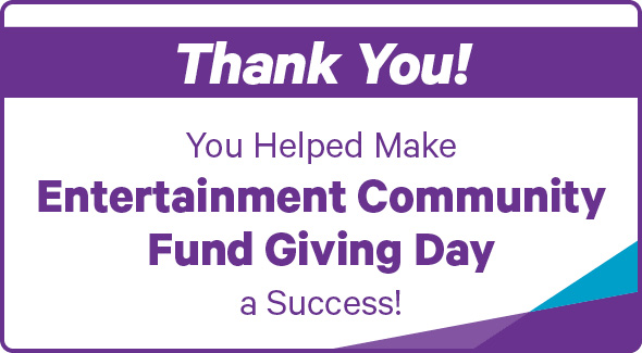 Thank You! You Helped Make Entertainment Community Fund Giving Day a Success!